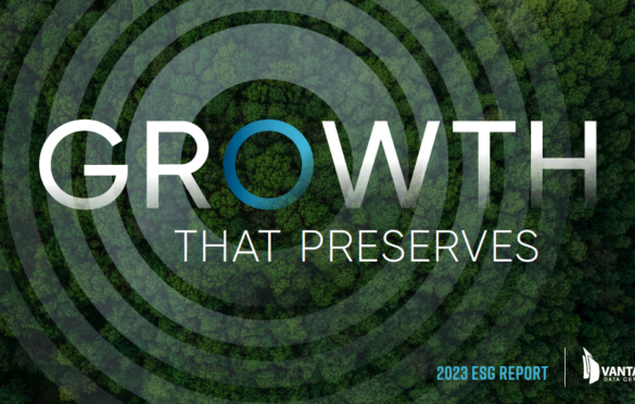 Third Annual ESG Report Highlights Vantage’s Continued Progress and Dedication to Responsible Growth